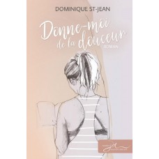 Donne-moi de la douceur - Dominique St-Jean