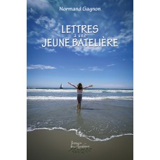 Lettres à une jeune batelière - Suite aquatique tome 3 | Normand Gagnon