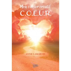 Mon cahier créatif C.O.E.U.R. -  Annie Lamarche