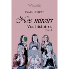 Nos miroirs vos histoires tome 2 - Manon Lambert