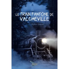 Le train fantôme de Valcheville - Robin Gravel
