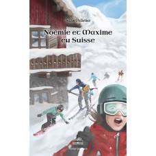 Noémie et Maxime en voyage tome 6 - La Suisse - Suzie Pelletier