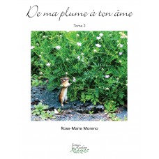 De ma plume à ton âme tome 2 - Rose-Marie Moreno