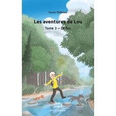 Les aventures de Lou Tome 3: Le feu - Suzie Pelletier