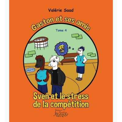Gaston et ses amis tome 4: Sven et le stress de la compétition (version numérique EPUB) - Valérie Saad