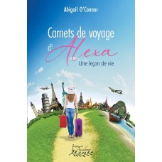 Carnets de voyage d'Alexa Tome 1: Une leçon de vie - Abigail O'Connor