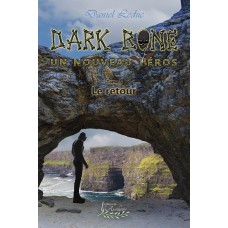 Dark Bone Tome 3: Le retour - Daniel Leduc