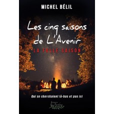 Les cinq saisons de L'Avenir tome 5 - Qui se cherchaient là-bas et pas ici - Michel Belil