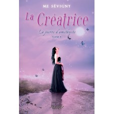 La Créatrice Tome 1 – M. E Sévigny