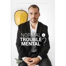 Normal à trouble mental - Anthony Cliche