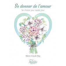 Se donner de l'amour (version numérique EPUB) - Marie-Claude Roy - PLUS DISPONIBLE