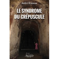 Le syndrome du crépuscule – André Bruneau