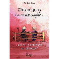Chroniques d’un vieux couple… qui ne se prend pas au sérieux! – André Roy