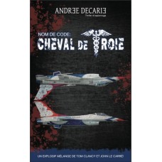 Nom de code: Cheval de Troie – Andrée Décarie