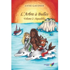 L'arbre à bulles Volume 2 : Aquadélis - Anne Gaydier