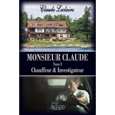 Monsieur Claude tome 2 Chauffeur et Investigateur - Claude Leclaire