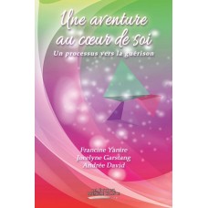 Une aventure au coeur de soi - Francine Yanire, Jocelyne Garstang et Andrée David