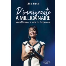 D'immigrante à millionnaire: Maria Meriano, la reine du Tupperware - J.M.R. Martin