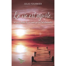 La vie est injuste... - Julie Fournier