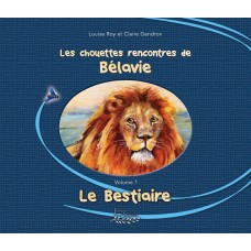 Les chouettes rencontres de Bélavie, Le Bestiaire - Louise Roy et Claire Gendron - PLUS DISPONIBLE