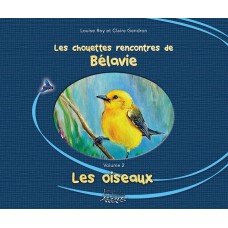 Les chouettes rencontres de Bélavie, Les oiseaux - Louise Roy et Claire Gendron