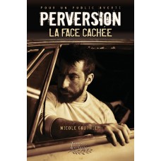 Perversion Tome 2 - La face cachée - Nicole Gauthier