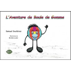 L'aventure de boule de gomme - Samuel Soulières