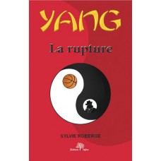 Yang tome 3 La rupture (version numérique EPUB) - Sylvie Roberge