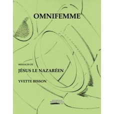 Omnifemme : Messages de Jésus le nazaréen - Yvette Bisson